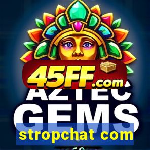stropchat com